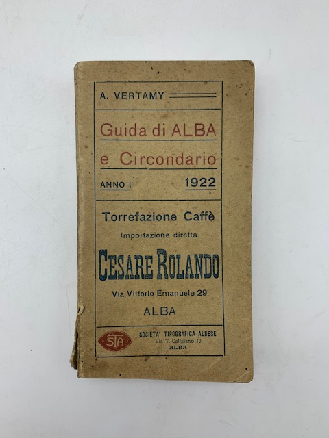Guida di Alba e circondario. Commerciale, agricola, vinicola, amministrativa, religiosa... anno I, 1922